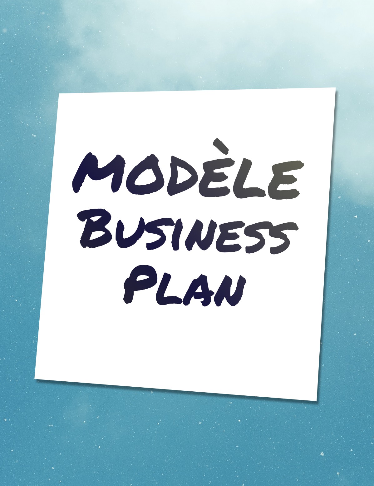 Ebook + Modèle Comment rédiger un Business Plan hautement efficace